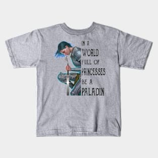 In A World Full Of Princesses Be A Paladin Kids T-Shirt